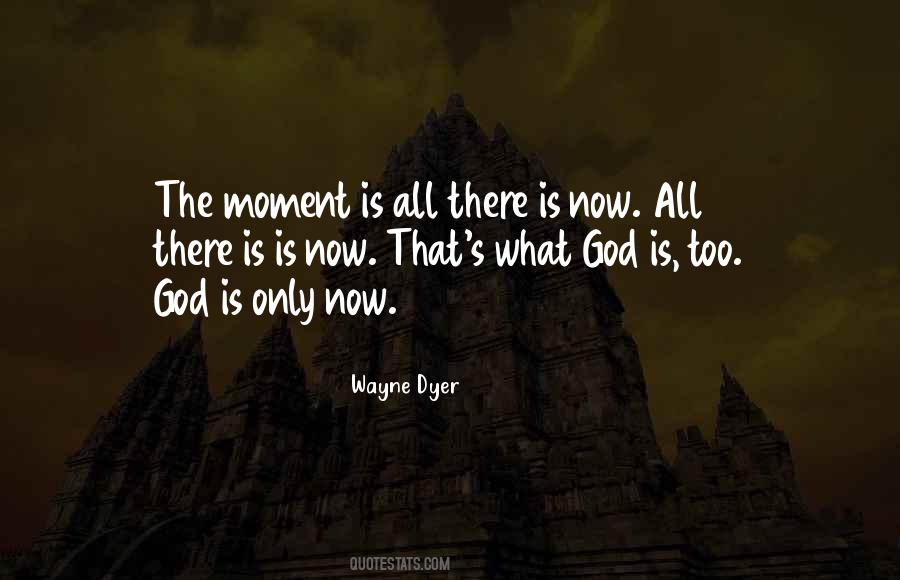 There Is Only Now Quotes #266932