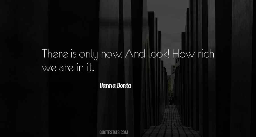 There Is Only Now Quotes #35120