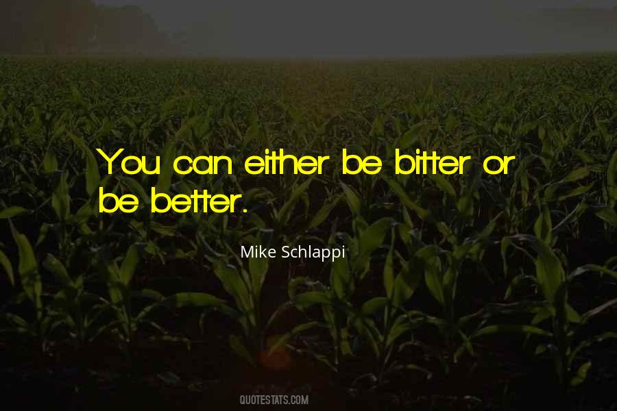 Bitter Or Better Quotes #781173