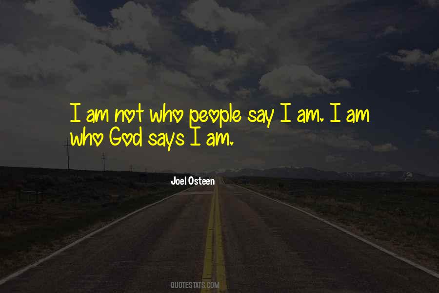 I Am Who God Says I Am Quotes #1483578