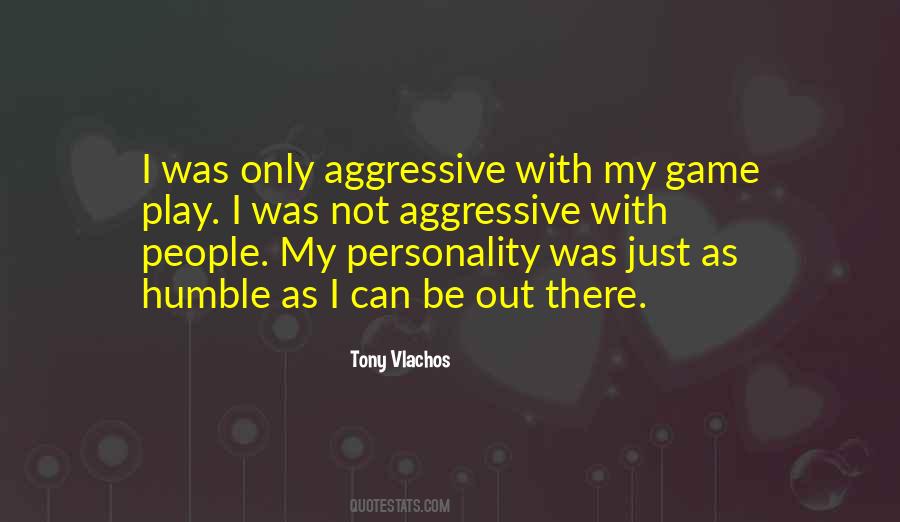 Aggressive Personality Quotes #778560