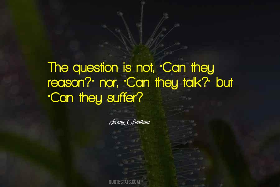 The Question Is Not Can They Reason Quotes #1646177