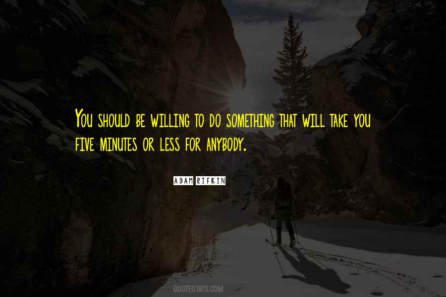 Willing To Do Something Quotes #161874