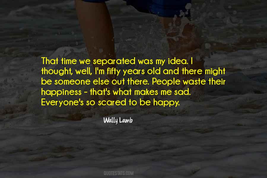 Scared To Be Happy Quotes #943695