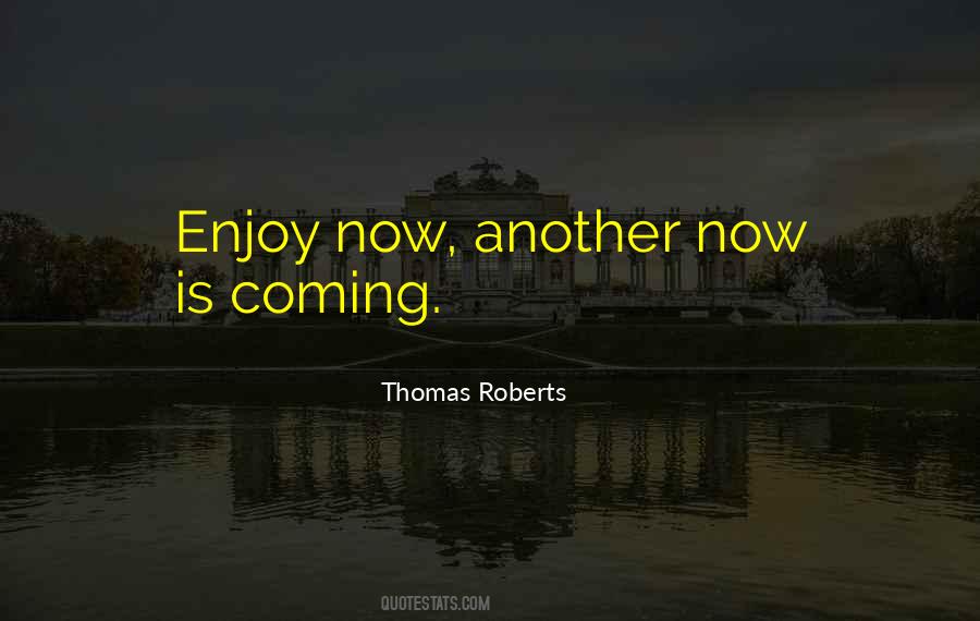 Enjoy Now Quotes #870637