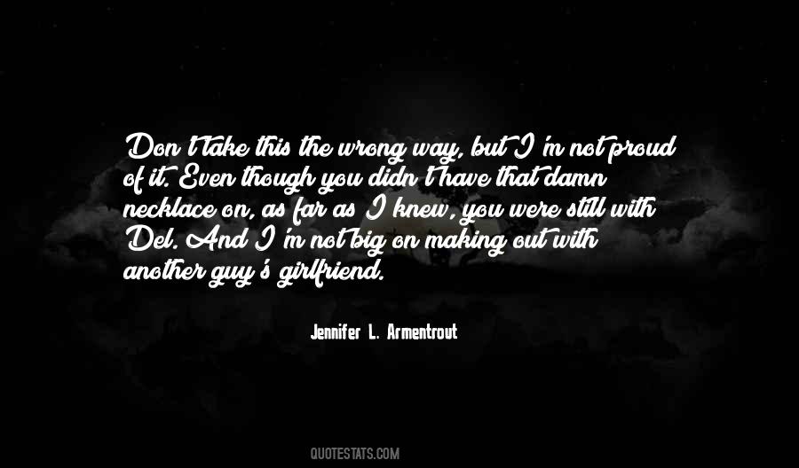 My Girlfriend Is Not Proud Of Me Quotes #90511