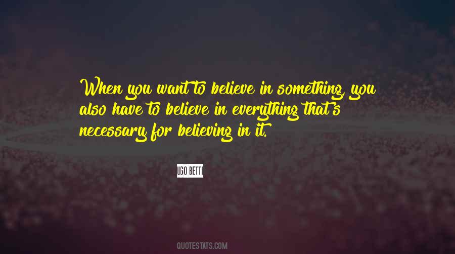 When You Believe In Something Quotes #919416