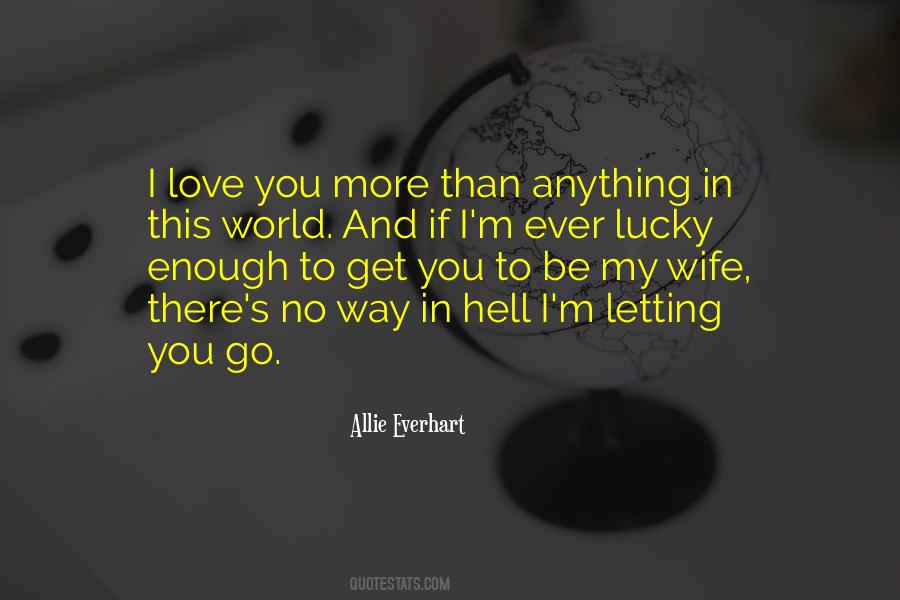I Love You More Than Anything In This World Quotes #1131414