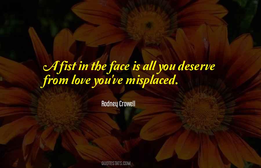 The Face You Deserve Quotes #1437493