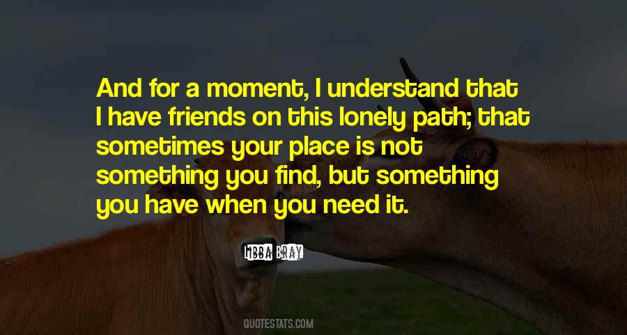 When You Have Friends Quotes #1784004