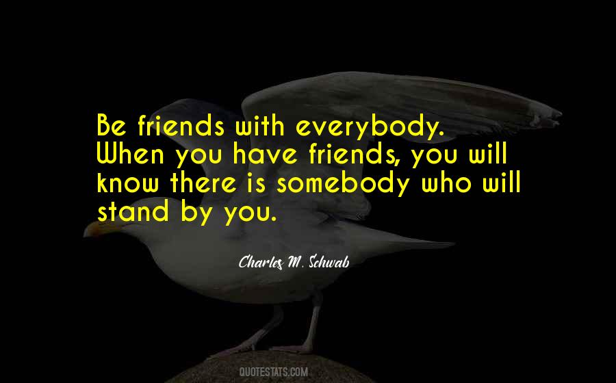 When You Have Friends Quotes #1827082