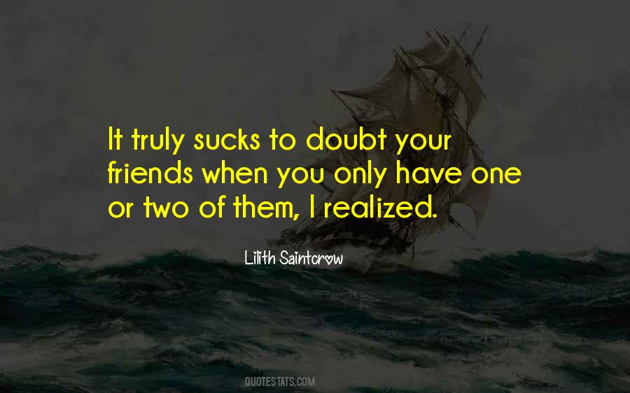 When You Have Friends Quotes #209590