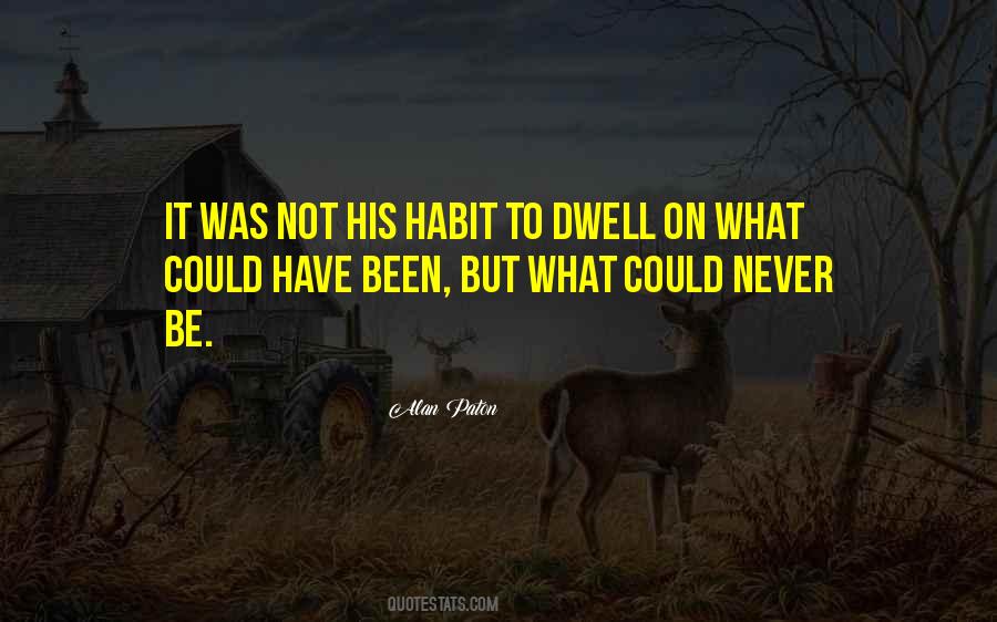 Never Dwell Quotes #922212