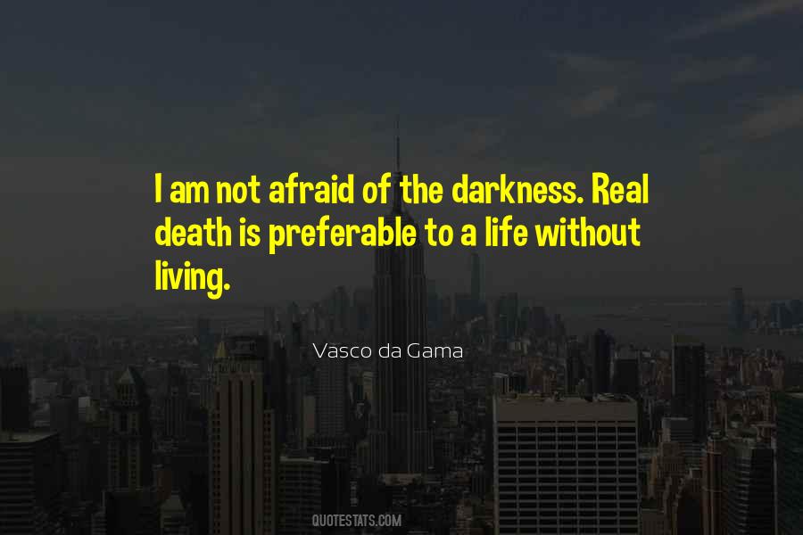 I Am Not Afraid Of Death Quotes #1406560