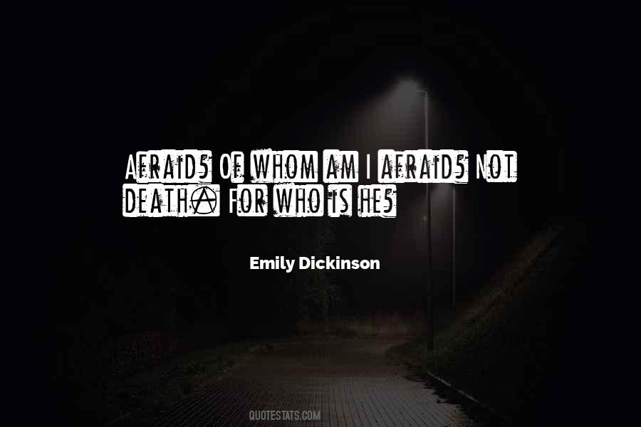 I Am Not Afraid Of Death Quotes #303777