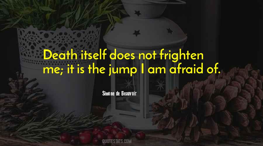 I Am Not Afraid Of Death Quotes #472238