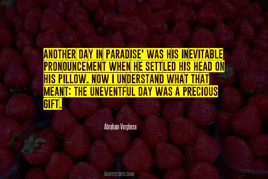 Each Day Is Precious Quotes #99326