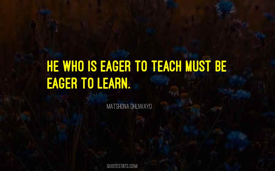 Eager To Learn Quotes #1729636