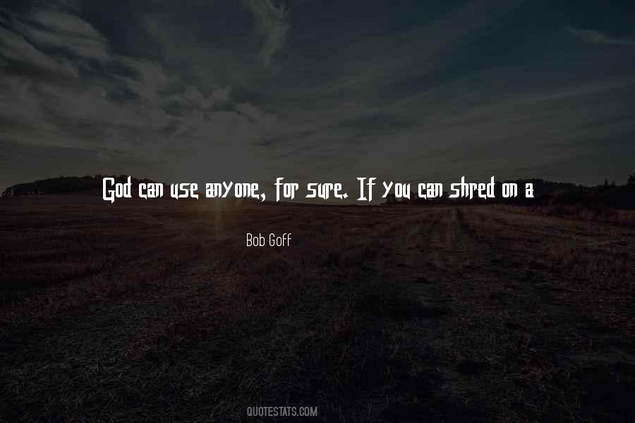 God Can Use Anyone Quotes #329527