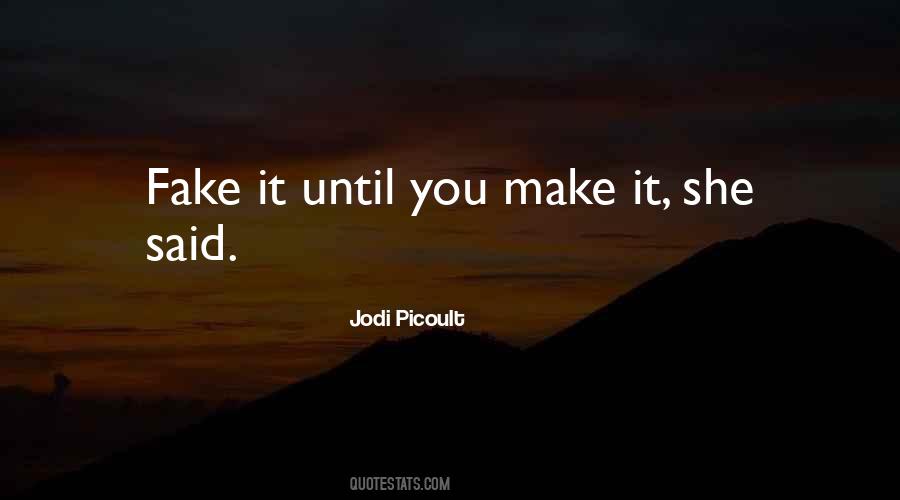 Fake It Until You Make It Quotes #66044