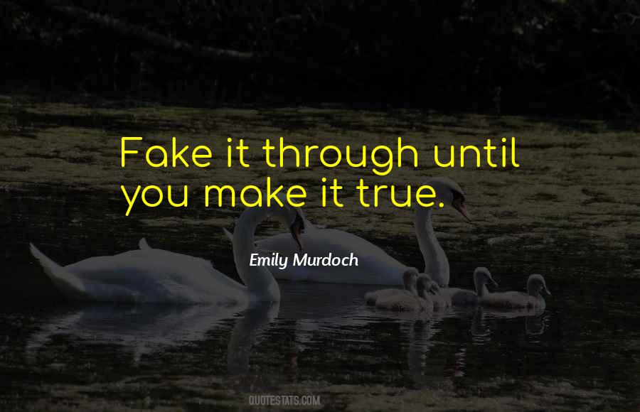 Fake It Until You Make It Quotes #989225