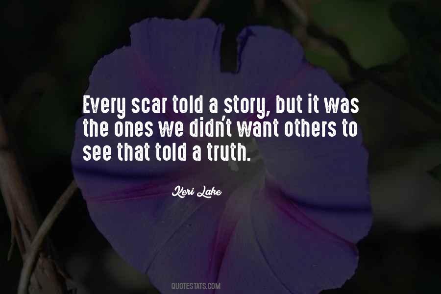 Every Scar Has A Story Quotes #604935