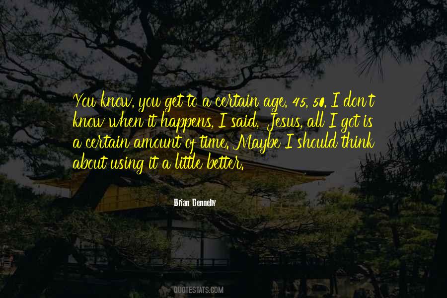 When You Get To A Certain Age Quotes #347010