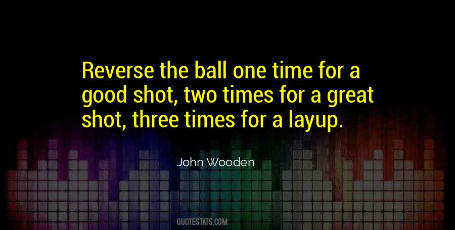For The Good Times Quotes #1624272
