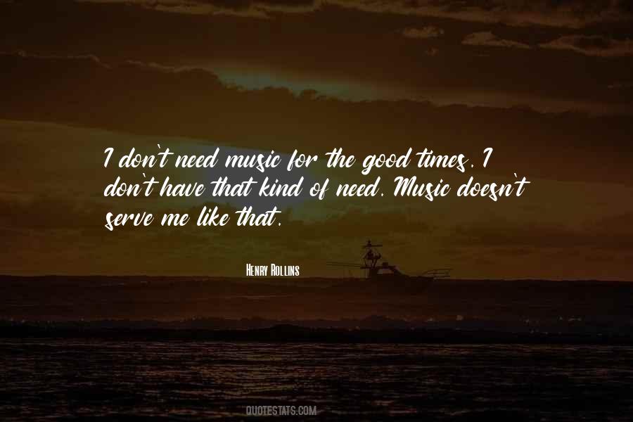 For The Good Times Quotes #646113