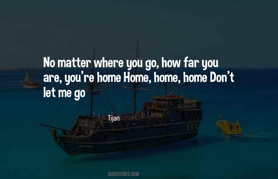 No Matter How Far You Are Quotes #1059856
