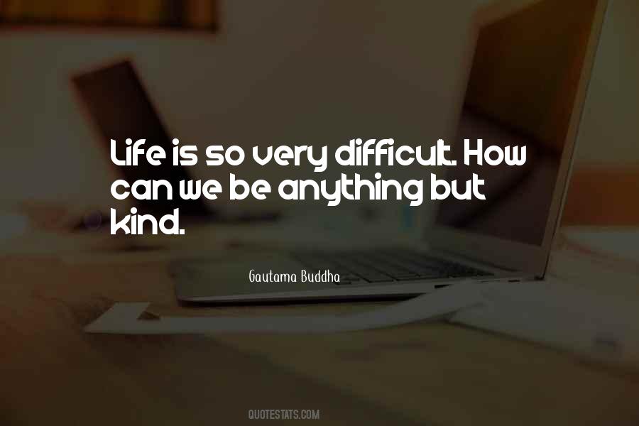 Very Difficult Life Quotes #209618