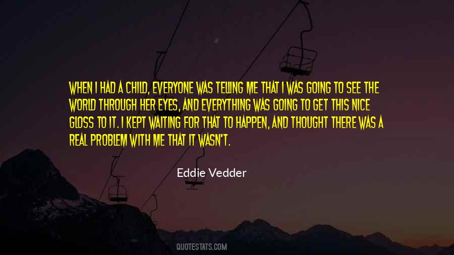 Everyone Wants Something Real Quotes #58098