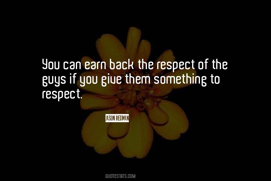 Earn Your Respect Quotes #39577