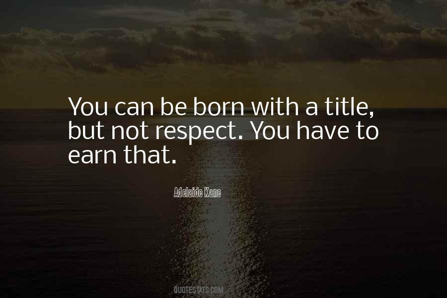 Earn Your Respect Quotes #888251