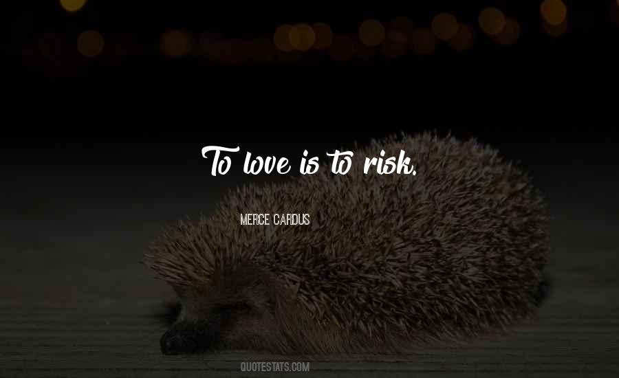 Love Is Risk Quotes #648192