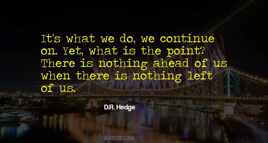 When Nothing Is Left Quotes #1874843