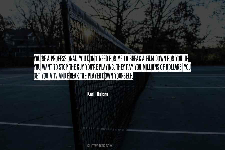 I Need To Break Down Quotes #1544601