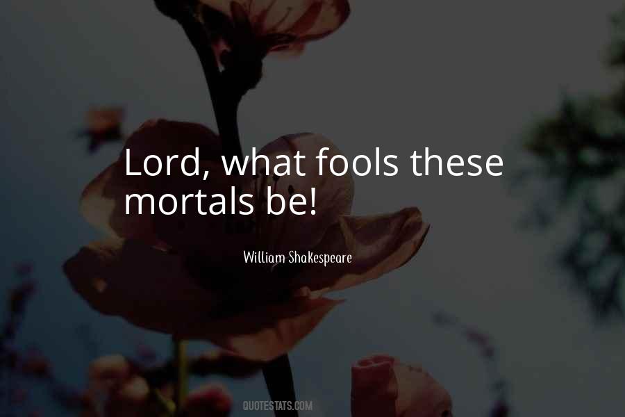 What Fools These Mortals Be Quotes #894412