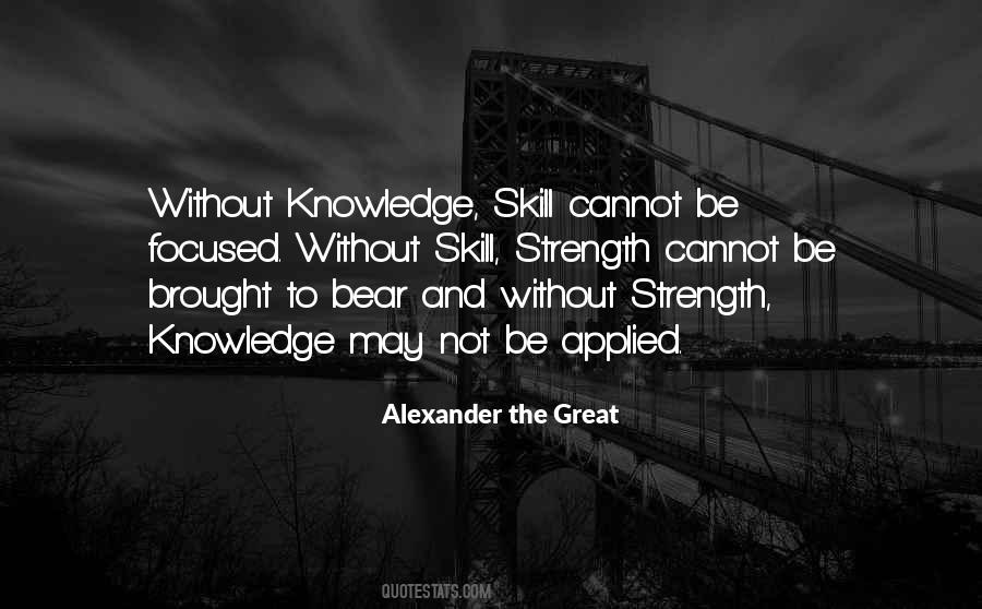 Skill And Knowledge Quotes #521253