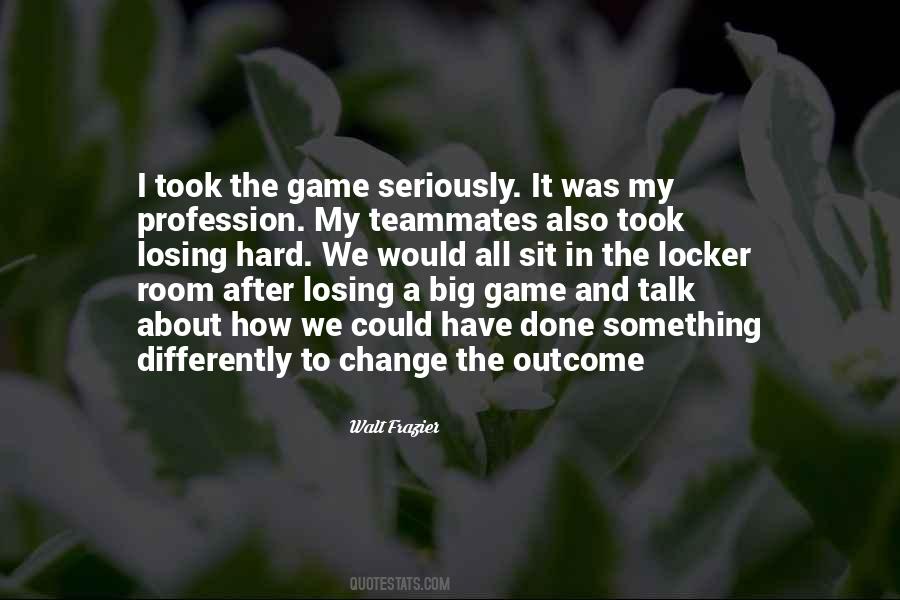 Quotes About Losing A Big Game #1426495