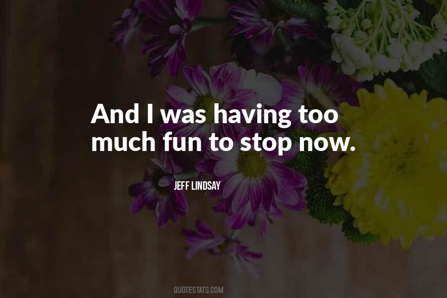 Having Too Much Fun Quotes #1094262