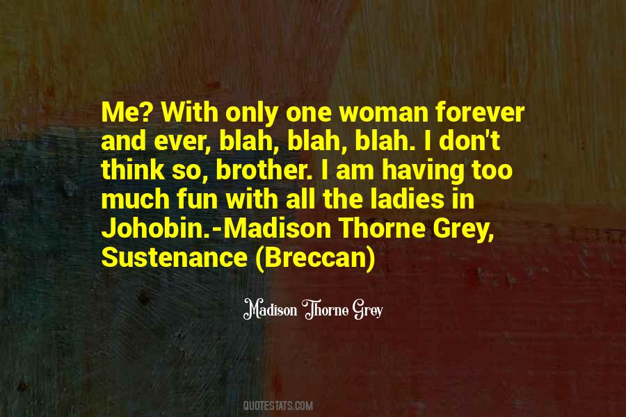 Having Too Much Fun Quotes #1248547