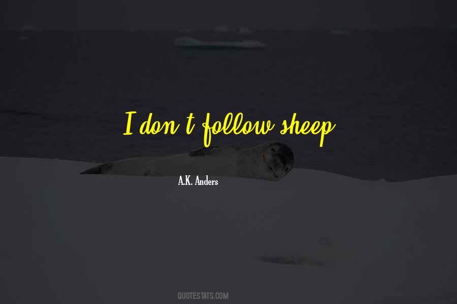 Sheep Will Follow Quotes #1134266
