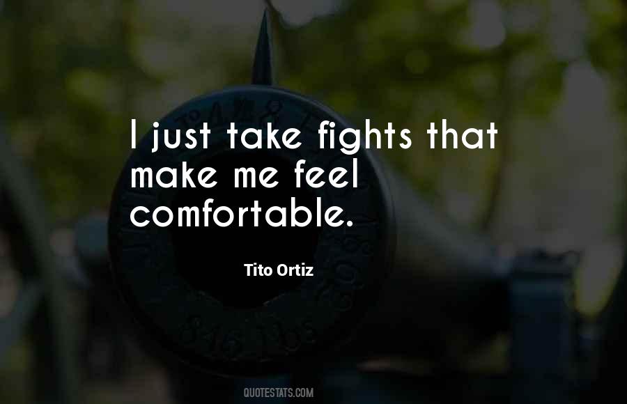Make Me Comfortable Quotes #1358756