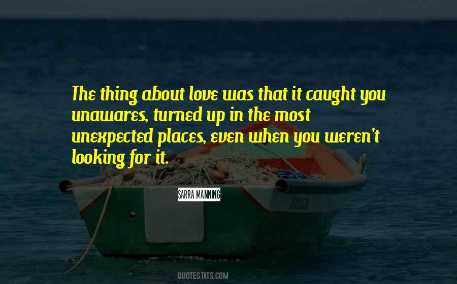 Love Comes From The Most Unexpected Places Quotes #955199