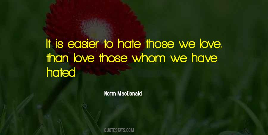 Easier To Love Than Hate Quotes #1713238