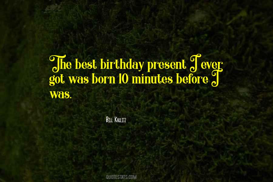 The Best Birthday Present Ever Quotes #194192