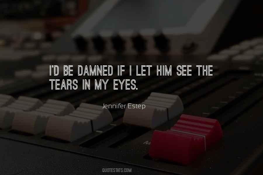 The Tears In My Eyes Quotes #1534953