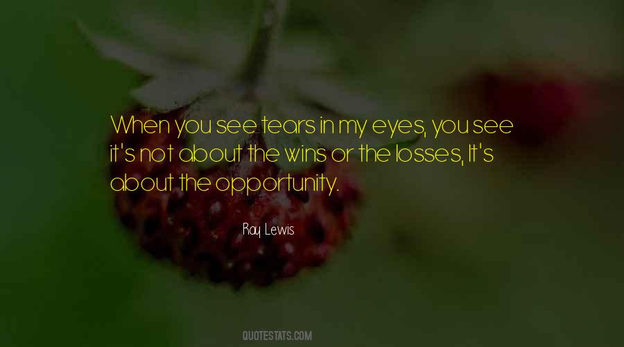 The Tears In My Eyes Quotes #314878