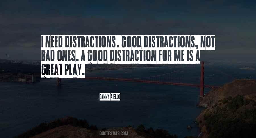 I Need A Distraction Quotes #13763